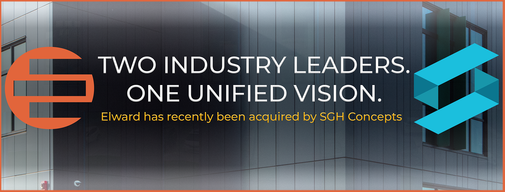 Two Industry Leaders. One Unified Vision. Elward has recently been acquired by SGH Concepts